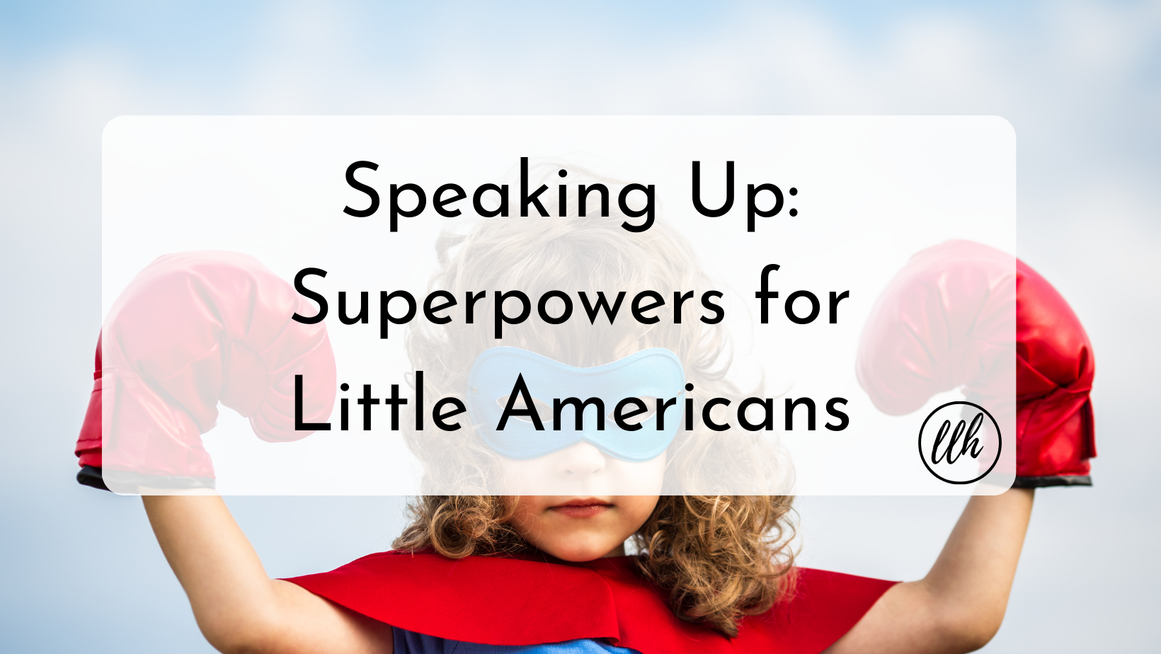 Speaking Up: Superpowers for Little Americans